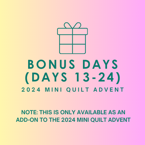 2024 (LAST YEAR) Mini Quilt Advent BONUS DAYS